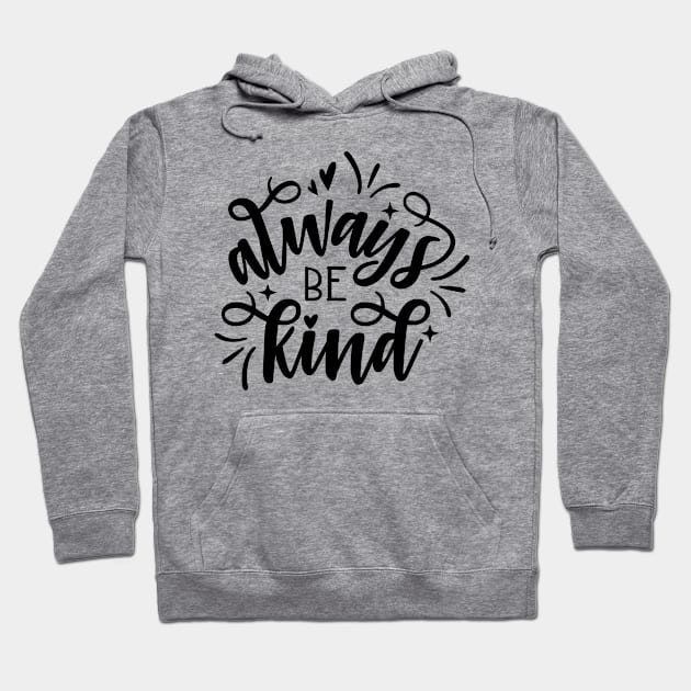 Always be Kind Hoodie by bloomnc